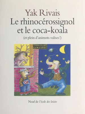 cover image of Le rhinocérossignol et le coca-koala (et plein d'animots-valises !)